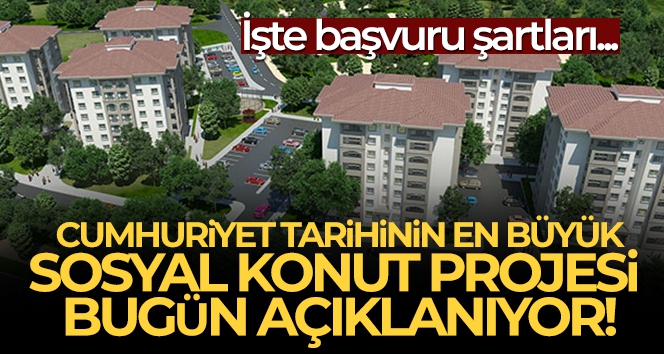 Cumhuriyet tarihinin en büyük sosyal konut projesi bugün açıklanıyor!