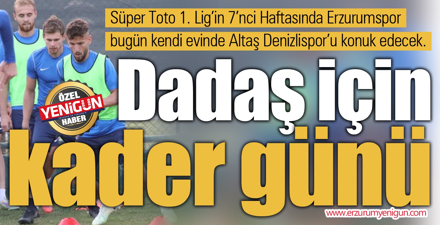 Dadaş için kader günü