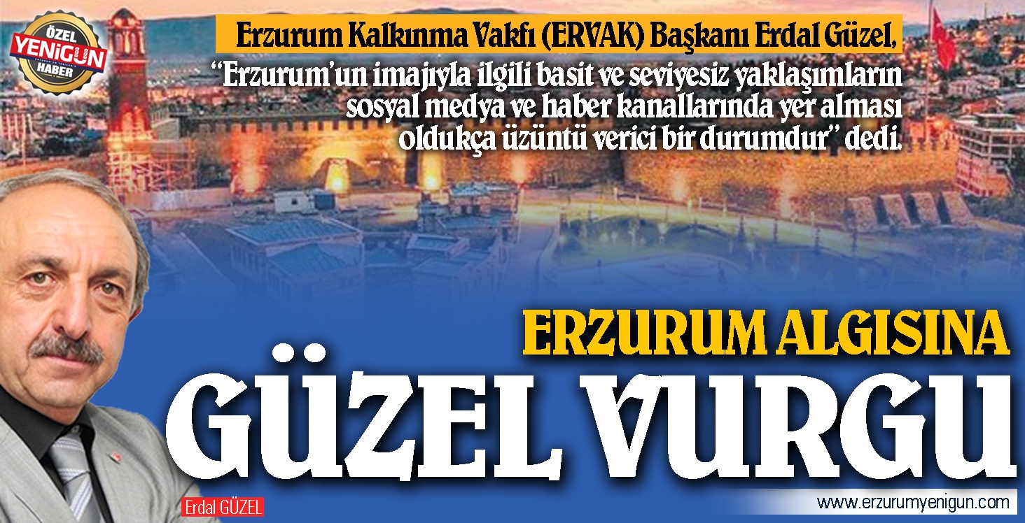 Erzurum algısına ‘Güzel’ vurgu