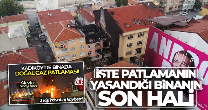 Kadıköy'de patlama yaşanan binanın son hali havadan görüntülendi