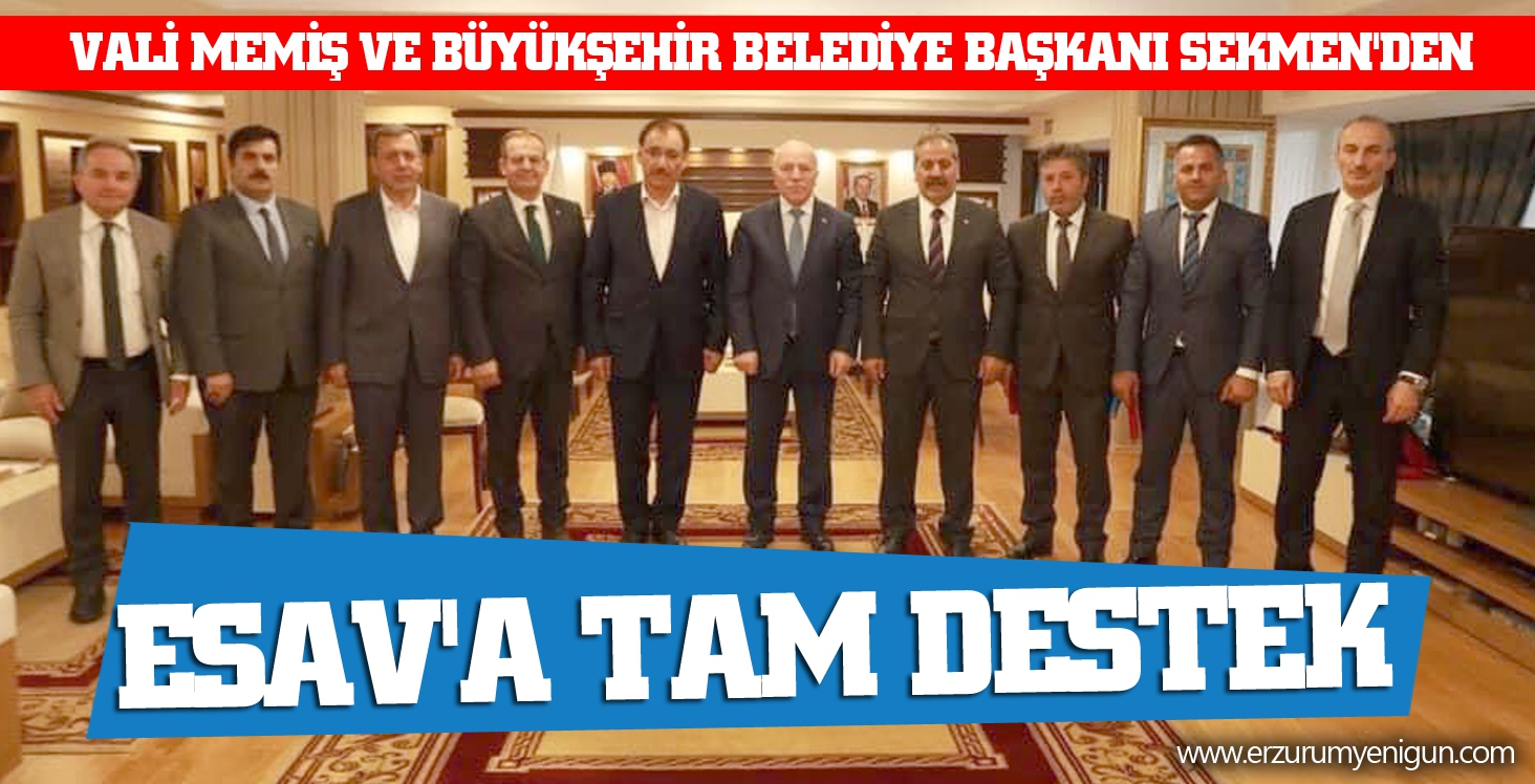 VALİ MEMİŞ VE BÜYÜKŞEHİR BELEDİYE BAŞKANI SEKMEN'DEN ESAV'A TAM DESTEK